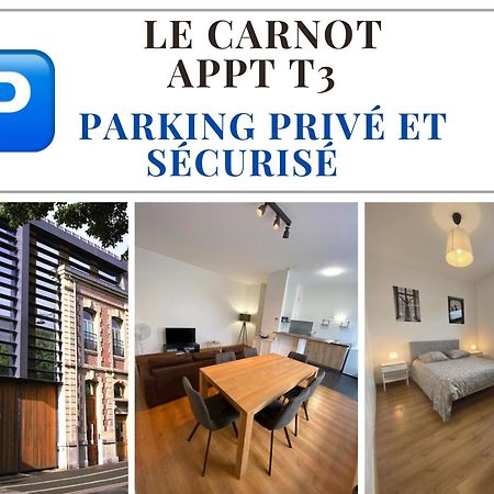 Le Carnot Appartement Avec 2 Chambres Separes Et Parking Privatif Et Securise Аррас Экстерьер фото