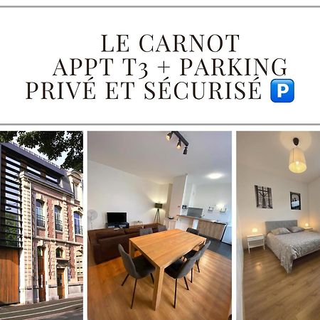 Le Carnot Appartement Avec 2 Chambres Separes Et Parking Privatif Et Securise Аррас Экстерьер фото